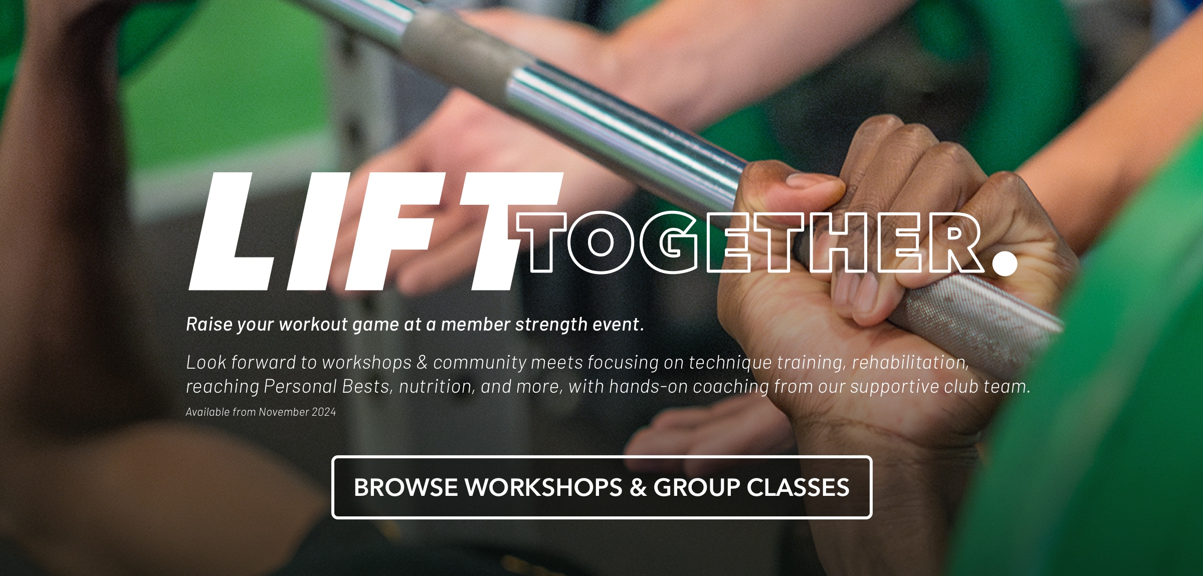 LIFT Together. Raise your workout game at a member strength event.