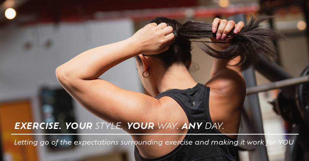 Exercise. Your Style. Your Way. Any Day.