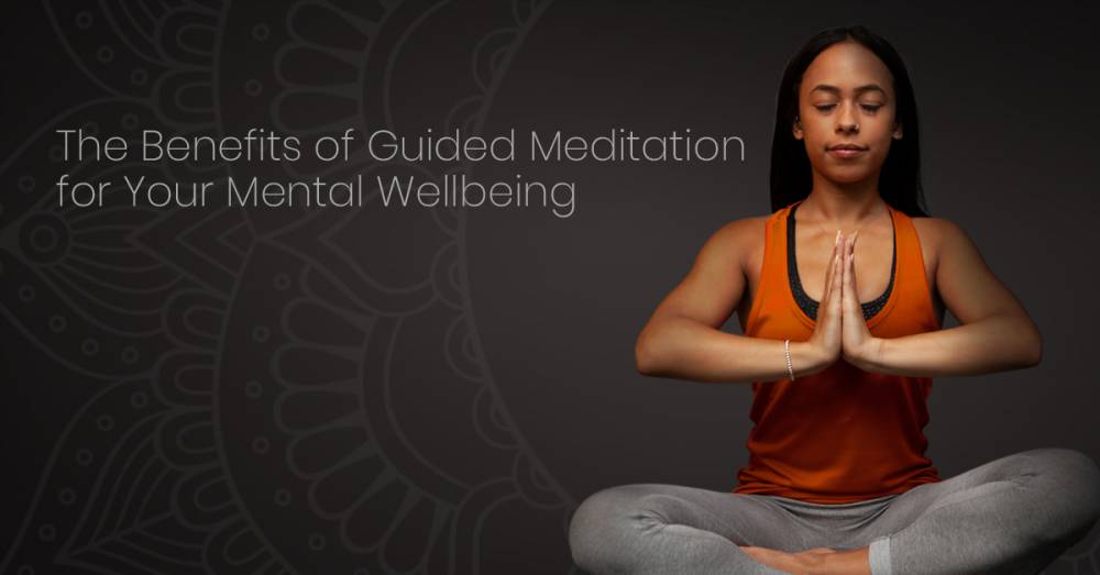 The Benefits of Guided Meditation for Your Mental Wellbeing